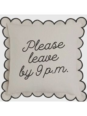 Please Leave by 9 Scalloped Edge Pillow